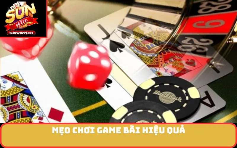 Mẹo chơi game bài hiệu quả