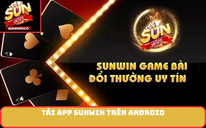 Tải App SUNWIN trên Android